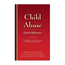 Child Abuse Quick Reference: For Health Care, Social Service, and Law Enforcement Professionals