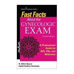 Fast Facts About the Gynecologic Exam: A Professional Guide for NPs, PAs, and Midwives