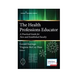 The Health Professions Educator: A Practical Guide for New and Established Faculty
