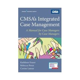 CMSA's Integrated Case Management: A Manual For Case Managers by Case Managers
