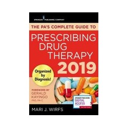 The PA's Complete Guide to Prescribing Drug Therapy 2019