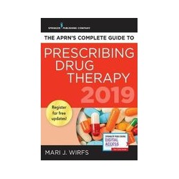 The APRN's Complete Guide to Prescribing Drug Therapy 2019