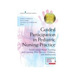 Guided Participation in Pediatric Nursing Practice: Relationship-Based Teaching and Learning with Parents, Children, and Adolesc