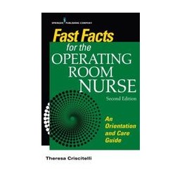 Fast Facts for the Operating Room Nurse: An Orientation and Care Guide