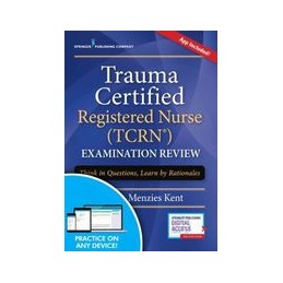 Trauma Certified Registered Nurse (TCRN) Examination Review Elist with App: Think in Questions, Learn by Rationales