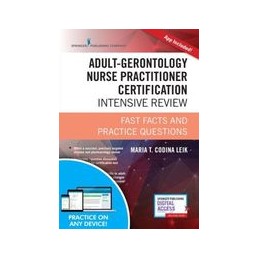 Adult-Gerontology Nurse Practitioner Certification Intensive Review: Fast Facts and Practice Questions