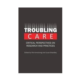 Troubling Care: Critical Perspectives on Research and Practices