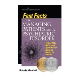 Fast Facts for Managing Patients with a Psychiatric Disorder: What RNs, NPs, and New Psych Nurses Need to Know