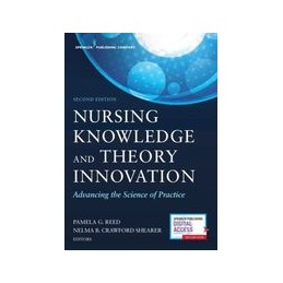 Nursing Knowledge and Theory Innovation: Advancing the Science of Practice