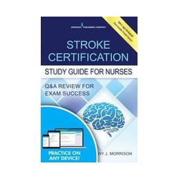 Stroke Certification Study Guide for Nurses: Q&A Review for Exam Success