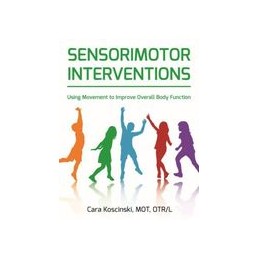 Sensorimotor Interventions: Using Movement to Improve Overall Body Function