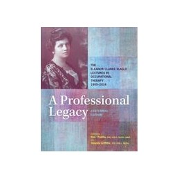 A Professional Legacy: The Eleanor Clarke Slagle Lectures in Occupational Therapy 1955-2016