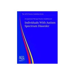 Occupational Therapy Practice Guidelines for Individuals With Autism Spectrum Disorder