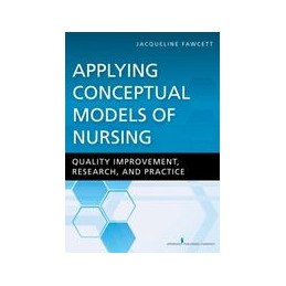 Applying Conceptual Models of Nursing: Quality Improvement, Research, and Practice