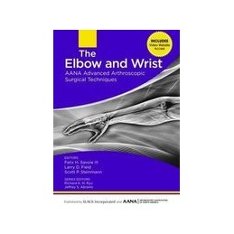 The Elbow and Wrist: AANA Advanced Arthroscopic Surgical Techniques
