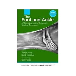 The Foot and Ankle: AANA Advanced Arthroscopic Surgical Techniques