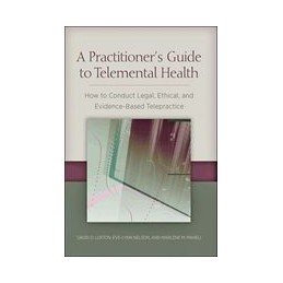A Practitioner's Guide to Telemental Health: How to Conduct Legal, Ethical, and Evidence-Based Telepractice