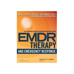 EMDR Therapy and Emergency Response: Models, Scripted Protocols, and Summary Sheets for Mental Health Interventions