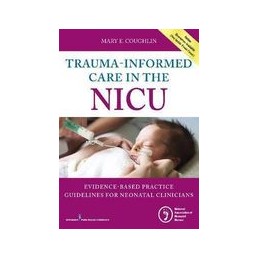 Trauma-Informed Care in the NICU: Evidenced-Based Practice Guidelines for Neonatal Clinicians