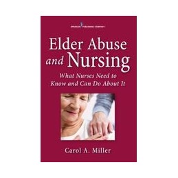 Elder Abuse and Nursing: What Nurses Need to Know and Can Do About It