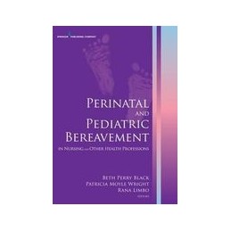Perinatal and Pediatric Bereavement: In Nursing and Other Health Professions