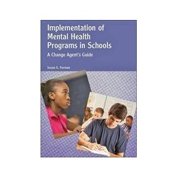 Implementation of Mental Health Programs in Schools: A Change Agent's Guide