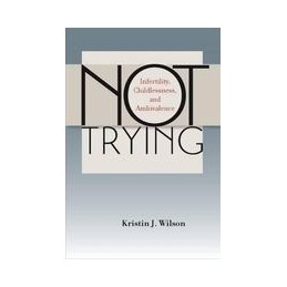 Not Trying: Infertility,...