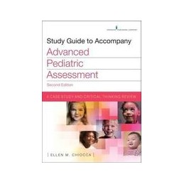 Study Guide to Accompany Advanced Pediatric Assessment: A Case Study and Critical Thinking Exam Review
