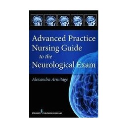 Advanced Practice Nursing Guide to the Neurological Exam