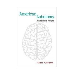American Lobotomy: A Rhetorical History