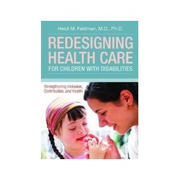 Redesigning Health Care for Children with Disabilities: Strengthening Inclusions, Contributions and Health