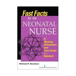 Fast Facts for the Neonatal Nurse: A Nursing Orientation and Care Guide in a Nutshell