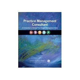 Practice Management Consultant: A Compendium of Articles from Practice Management Online