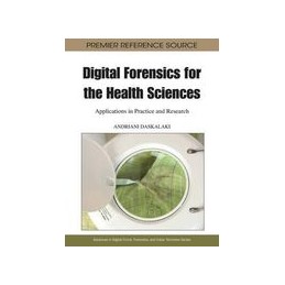 Digital Forensics for the Health Sciences: Applications in Practice and Research