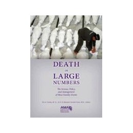 Death in Large Numbers: The Science, Policy and Management of Mass Fatality Events