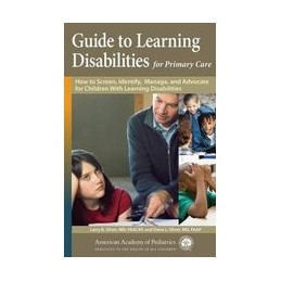 Guide to Learning Disabilities for Primary Care: How to Screen, Identify, Manage and Advocate for Children With Learning Disabil