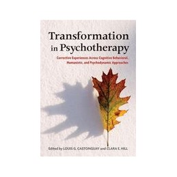 Transformation in Psychotherapy: Corrective Experiences Across Cognitive Behavioral, Humanistic and Psychodynamic Approaches