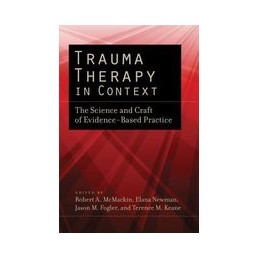 Trauma Therapy in Context: The Science and Craft of Evidence-Based Practice