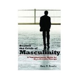 Beyond the Crisis of Masculinity: A Transtheoretical Model for Male-friendly Therapy