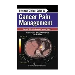 Compact Clinical Guide to Cancer Pain Management: An Evidence-Based Approach for Nurses