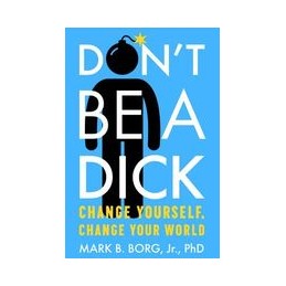 Don't Be A Dick: Change...