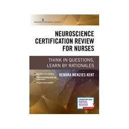 Neuroscience Certification Review for Nurses: Think in Questions, Learn by Rationales