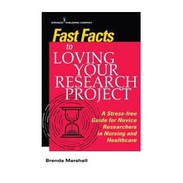 Fast Facts to Loving Your Research Project: A Stress-free Guide for Novice Researchers in Nursing and Healthcare