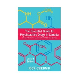 The Essential Guide to Psychoactive Drugs in Canada: A Resource for Counselling Professionals