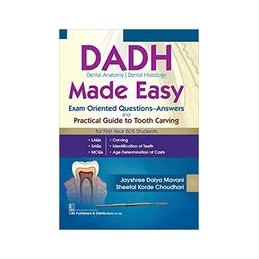 DADH Dental Anatomy \ Dental Histology Made Easy: Exam Oriented Questions-Answers and Practical Guide to Tooth Carving