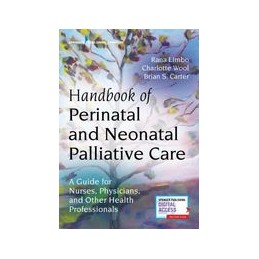 Handbook of Perinatal and Neonatal Palliative Care: A Guide for Nurses, Physicians, and Other Health Professionals