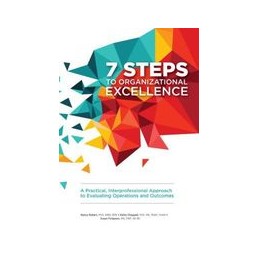7 Steps to Organizational Excellence: A Practical, Interprofessional Approach to Evaluating Operations and Outcomes