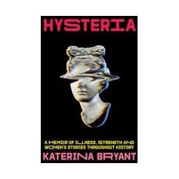 Hysteria: A Memoir of...