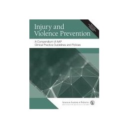 Injury and Violence Prevention: A Compendium of AAP Clinical Practice Guidelines and Policies