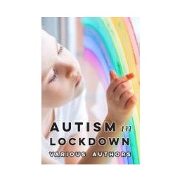 Autism in Lockdown: Tips and Insights from the World's Leading Experts